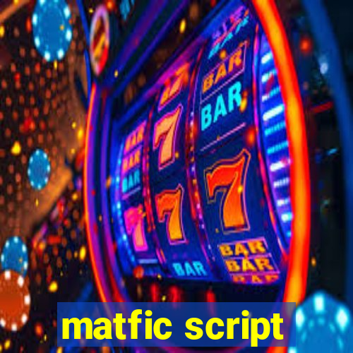 matfic script